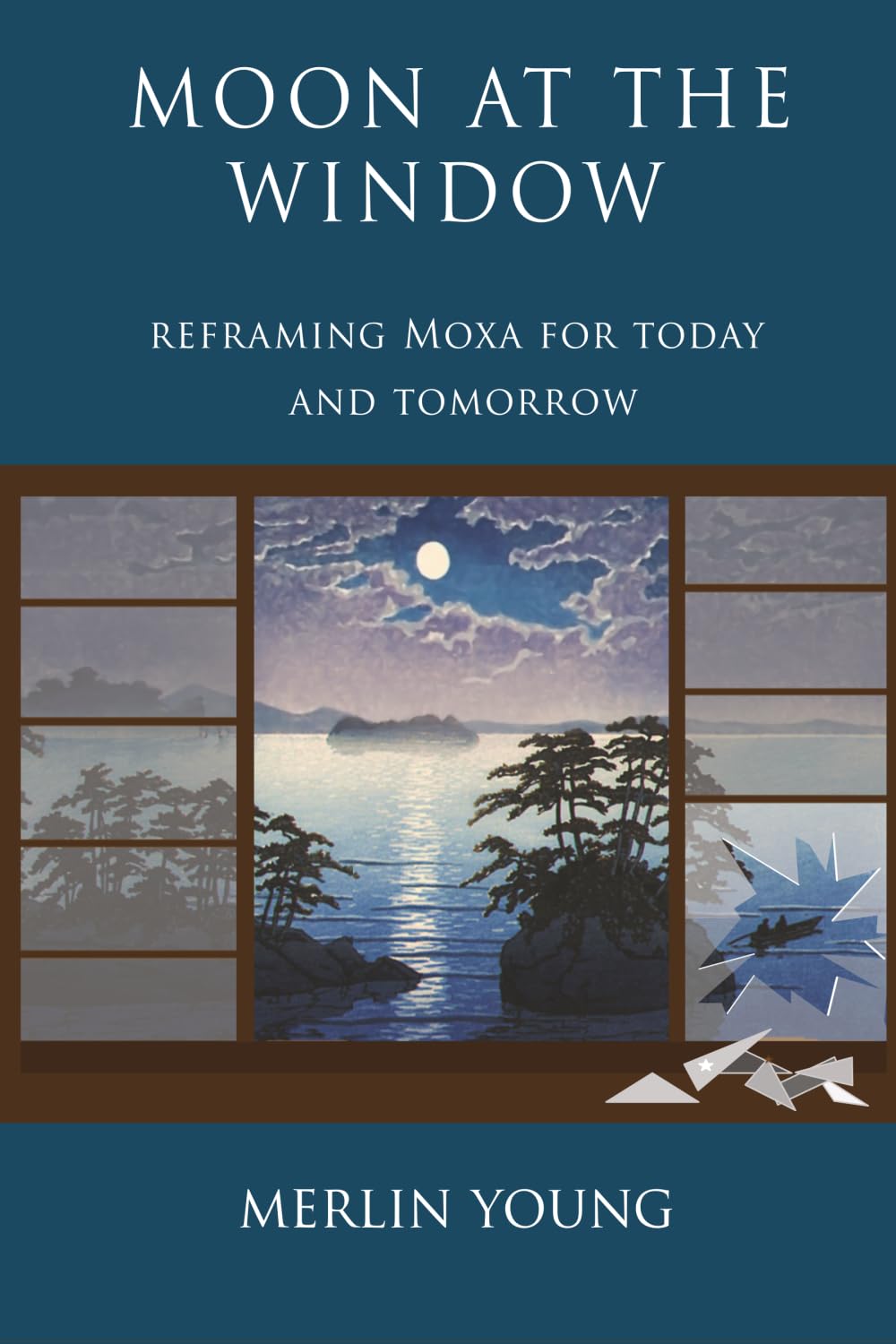 月夜の阿呆鳥：Moon Side story　ムーンオフィシャルブック Moon at the Window: Reframing Moxa for Today and Tomorrow: Young